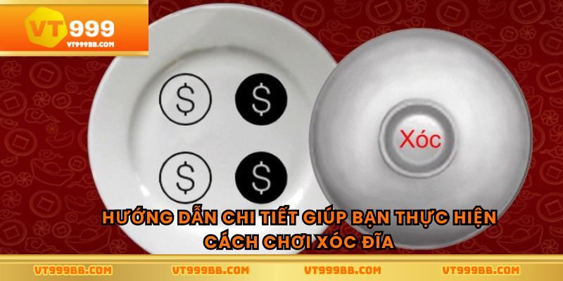Hướng dẫn chi tiết giúp bạn thực hiện cách chơi xóc đĩa