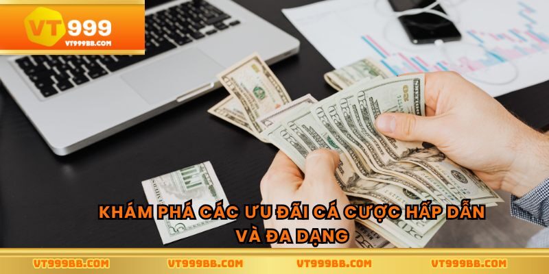 Khám phá các ưu đãi cá cược hấp dẫn và đa dạng