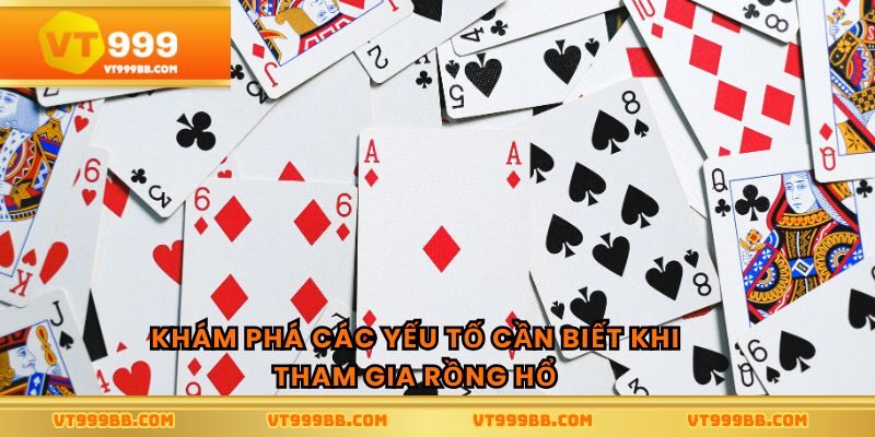Khám phá các yếu tố cần biết khi tham gia rồng hổ