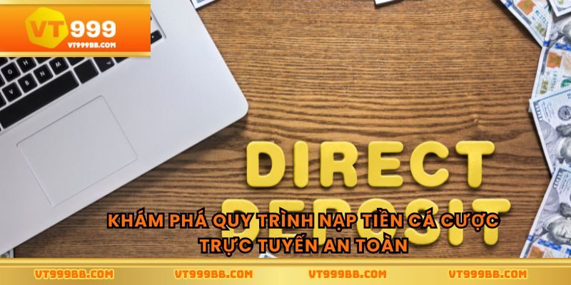 Khám phá quy trình nạp tiền cá cược trực tuyến an toàn
