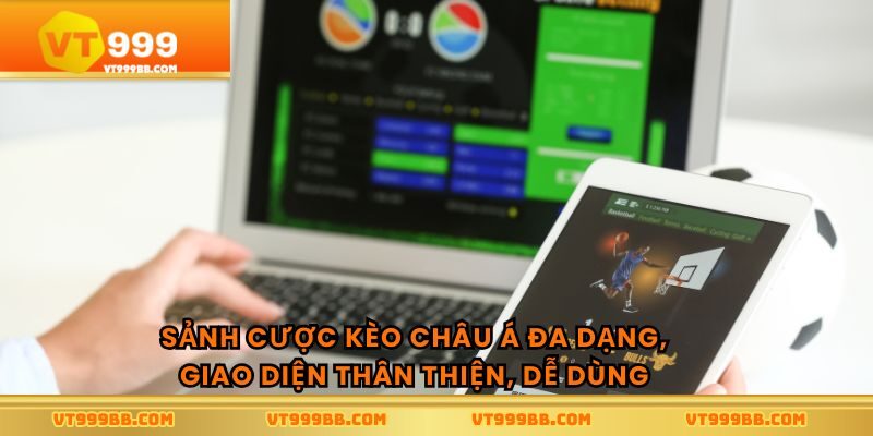 Sảnh cược kèo châu á đa dạng, giao diện thân thiện, dễ dùng