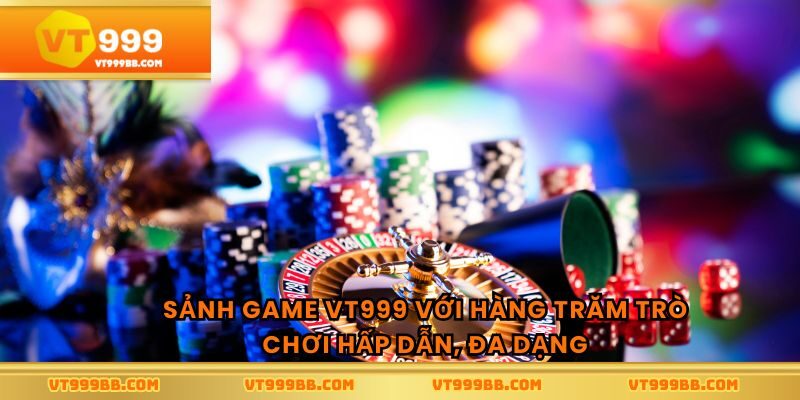 Sảnh game vt999 với hàng trăm trò chơi hấp dẫn, đa dạng