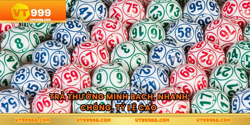Trả thưởng minh bạch, nhanh chóng, tỷ lệ cao