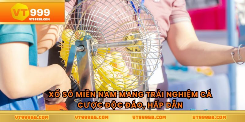 Xổ số miền nam mang trải nghiệm cá cược độc đáo, hấp dẫn