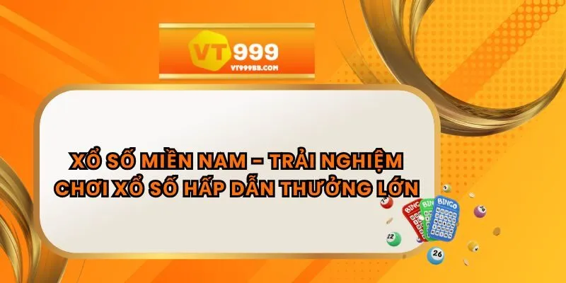 Xổ Số Miền Nam - Trải Nghiệm Chơi Xổ Số Hấp Dẫn Thưởng Lớn